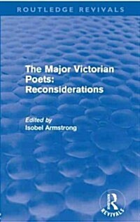 The Major Victorian Poets: Reconsiderations (Routledge Revivals) (Paperback)