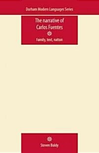 The Narrative of Carlos Fuentes : Family, Text, Nation (Paperback)