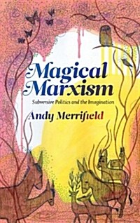 Magical Marxism : Subversive Politics and the Imagination (Paperback)