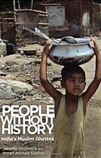 People Without History : Indias Muslim Ghettos (Hardcover)