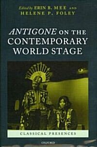 Antigone on the Contemporary World Stage (Hardcover)
