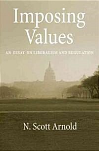 Imposing Values: Liberalism and Regulation (Paperback)