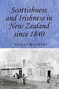 Scottishness and Irishness in New Zealand Since 1840 (Hardcover)