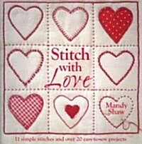 Stitch with Love : 11 Simple Stitches and Over 20 Easy-to-Sew Projects (Paperback)