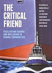 The Critical Friend: Facilitating Change and Wellbeing in School Communities (Paperback)