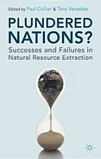 Plundered Nations? : Successes and Failures in Natural Resource Extraction (Paperback)