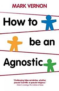 How to Be an Agnostic (Paperback, Revised)