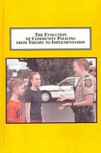 The Evolution of Community Policing from Theory to Implementation (Hardcover)