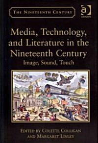 Media, Technology, and Literature in the Nineteenth Century : Image, Sound, Touch (Hardcover)