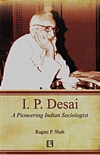 I. P. Desai: A Pioneering Indian Sociologist (Hardcover)