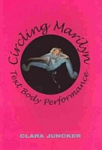 Circling Marilyn: Text Body Performance (Paperback)