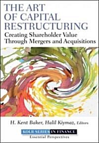 [중고] The Art of Capital Restructuring : Creating Shareholder Value Through Mergers and Acquisitions (Hardcover)