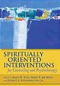 Spiritually Oriented Interventions for Counseling and Psychotherapy (Hardcover, 1st)