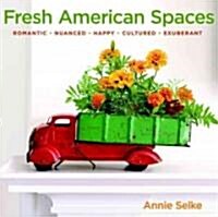 Fresh American Spaces: Romantic - Nuanced - Happy - Cultured - Exuberant (Hardcover)