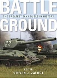 Battleground : The Greatest Tank Duels in History (Hardcover)