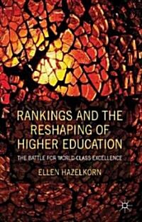 Rankings and the Reshaping of Higher Education : The Battle for World-class Excellence (Hardcover)