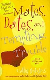 Mates, Dates, and Tempting Trouble (Paperback)