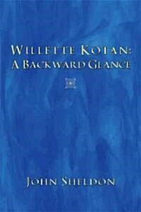 Willette Kotan: A Backward Glance (Paperback)