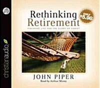 Rethinking Retirement: Finishing Life for the Glory of Christ (Audio CD)