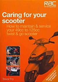 Caring for Your Scooter : How to Maintain & Service Your 49cc to 125cc Twist & Go Scooter (Paperback)