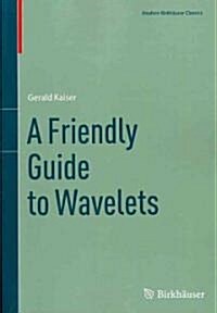 A Friendly Guide to Wavelets (Paperback, 2011)