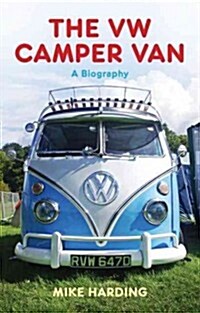 The VW Camper Van : A Biography (Hardcover)