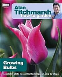 Alan Titchmarsh How to Garden: Growing Bulbs (Paperback)