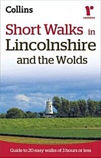 Ramblers Short Walks in Lincolnshire and the Wolds : Guide to 20 Easy Walks of 3 Hours or Less (Paperback)
