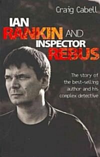 Ian Rankin and Inspector Rebus : The Story of the Best-Selling Author and His Complex Detective (Paperback)