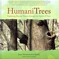 Humanitrees : Exploring Human Nature Through the Spirit of Trees (Hardcover)