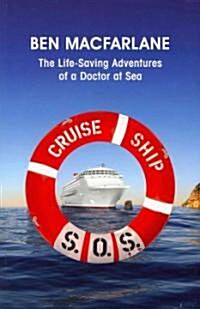 Cruise Ship SOS : The Life-saving Adventures of a Doctor at Sea (Paperback)