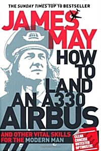 How to Land an A330 Airbus : And Other Vital Skills for the Modern Man (Paperback)