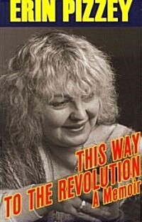 This Way to the Revolution : A Memoir (Paperback)