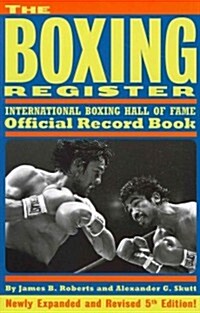 The Boxing Register: International Boxing Hall of Fame Official Record Book (Paperback, 5, Expanded, Revis)