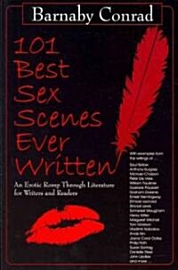 101 Best Sex Scenes Ever Written: An Erotic Romp Through Literature for Writers and Readers (Paperback)