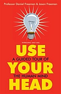 Use Your Head : A Guided Tour of the Human Mind (Paperback)