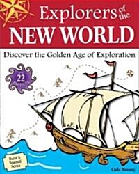 Explorers of the New World: Discover the Golden Age of Exploration (Hardcover)