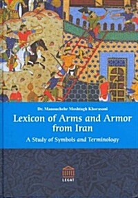 Lexicon of Arms and Armor from Iran: A Study of Symbols and Terminology (Hardcover)