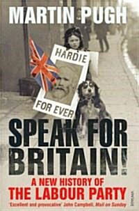 Speak for Britain! : A New History of the Labour Party (Paperback)