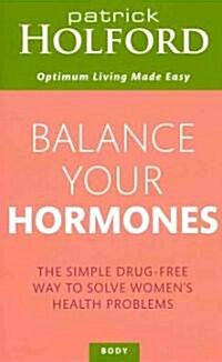 Balance Your Hormones : The Simple Drug-Free Way to Solve Womens Health Problems (Paperback)