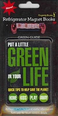 Put a Little Green in Your Life: Quick Tips to Help Save the Planet [With Magnet(s)] (Paperback)