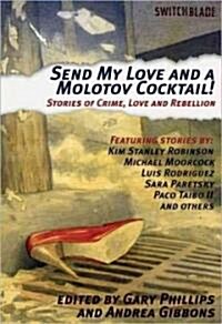 Send My Love and a Molotov Cocktail!: Stories of Crime, Love and Rebellion (Paperback)