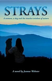Strays: A Woman, a Dog and the Timeless Wisdom of Nature (Paperback)