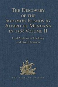 The Discovery of the Solomon Islands by Alvaro de Mendana in 1568 : Translated from the Original Spanish Manuscripts. Volume II (Hardcover)