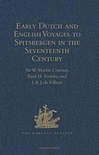 Early Dutch and English Voyages to Spitsbergen in the Seventeenth Century : Including Hessel Gerritsz. Histoire du Pays Nomme Spitsberghe, 1613 and  (Hardcover, New ed)