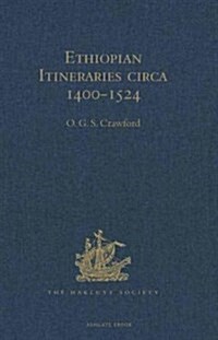Ethiopian Itineraries Circa 1400-1524 : Including Those Collected by Alessandro Zorzi at Venice in the Years 1519-24 (Hardcover, New ed)