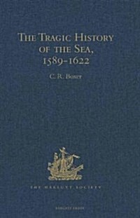 The Tragic History of the Sea, 1589-1622 : Narratives of the Shipwrecks of the Portuguese East Indiamen Sao Thome (1589), Santo Alberto (1593), Sao Jo (Hardcover, New ed)