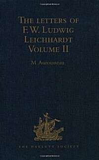 The Letters of F.W. Ludwig Leichhardt : Volume II (Hardcover)