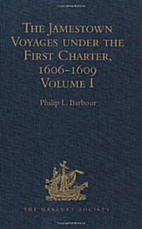 The Jamestown Voyages under the First Charter, 1606-1609 : Volume I: Documents relating to the Foundation of Jamestown and the History of the Jamestow (Hardcover)