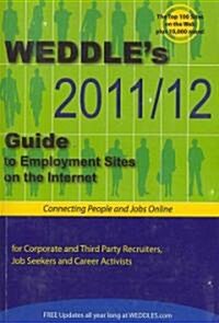 Weddles 2011/12 Guide to Employment Sites on the Internet: For Corporate & Third Party Recruiters, Job Seekers & Career Activists (Paperback, 10, Tenth Edition)